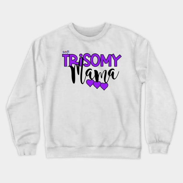 Trisomy 9 Mama Crewneck Sweatshirt by SOFT Trisomy Awareness